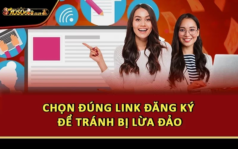 Chọn đúng link đăng ký Xoso66 để tránh bị lừa đảo