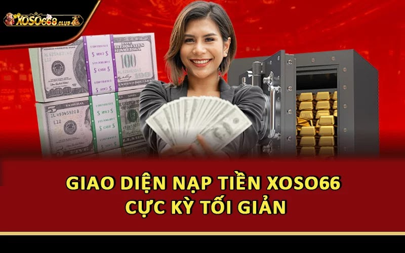 Giao diện nạp tiền Xoso66 cực kỳ tối giản