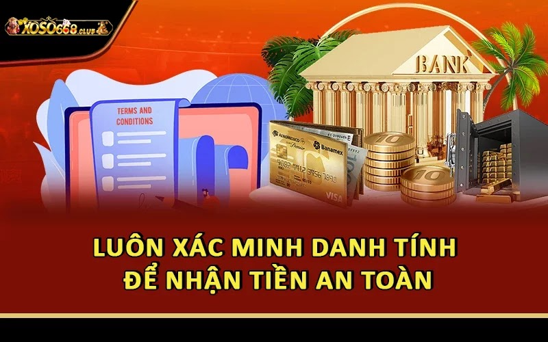 Luôn xác minh danh tính để nhận tiền an toàn