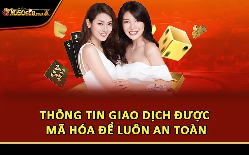 Thông tin giao dịch được mã hóa để luôn an toàn
