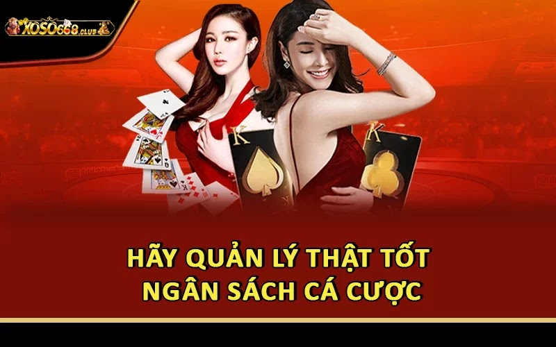 Hãy quản lý thật tốt ngân sách cá cược