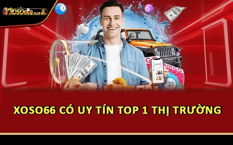 Xoso66 có uy tín TOP 1 thị trường