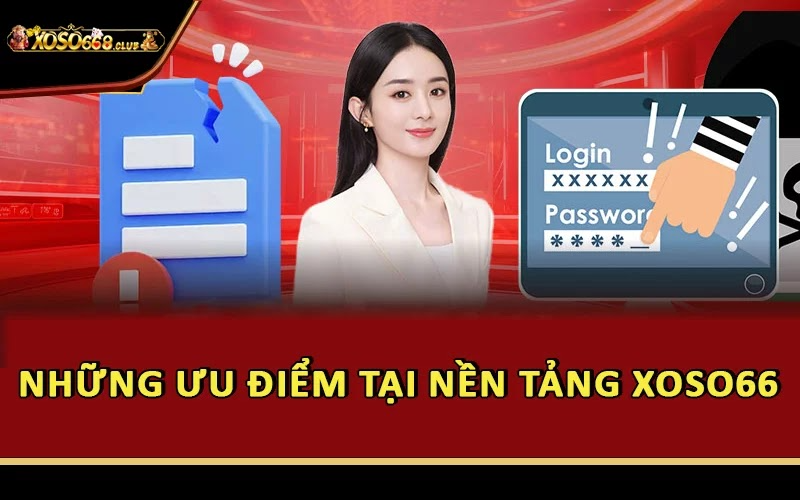 Những ưu điểm tại nền tảng Xoso66