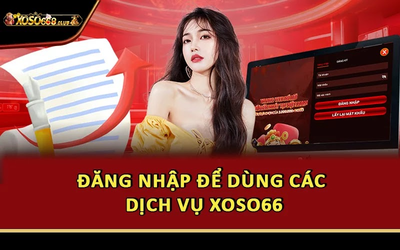 Đăng nhập để dùng các dịch vụ Xoso66