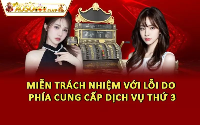Miễn trách nhiệm với lỗi do phía cung cấp dịch vụ thứ 3