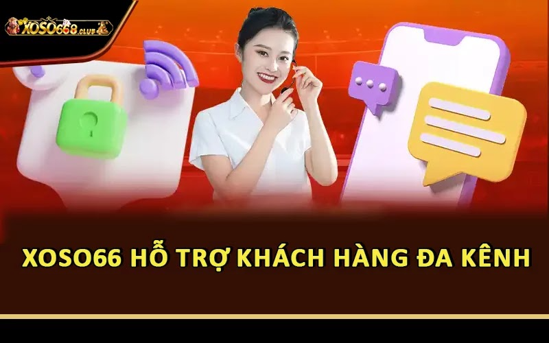 Xoso66 hỗ trợ khách hàng đa kênh