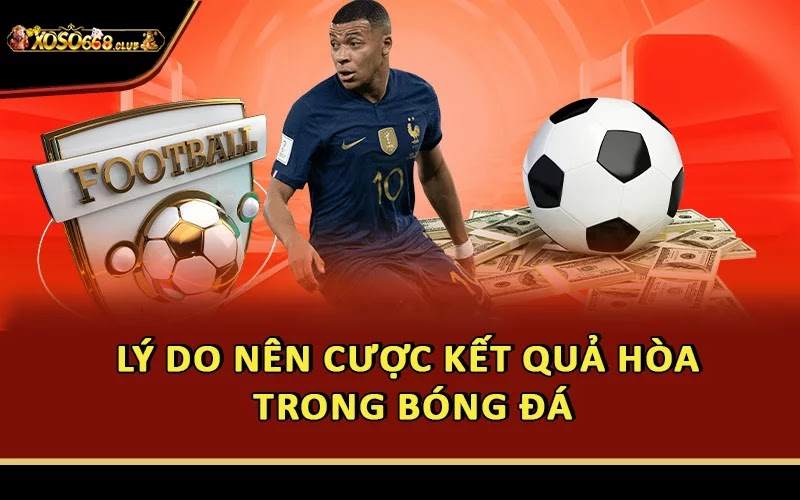 Lý do nên cược kết quả hòa trong bóng đá