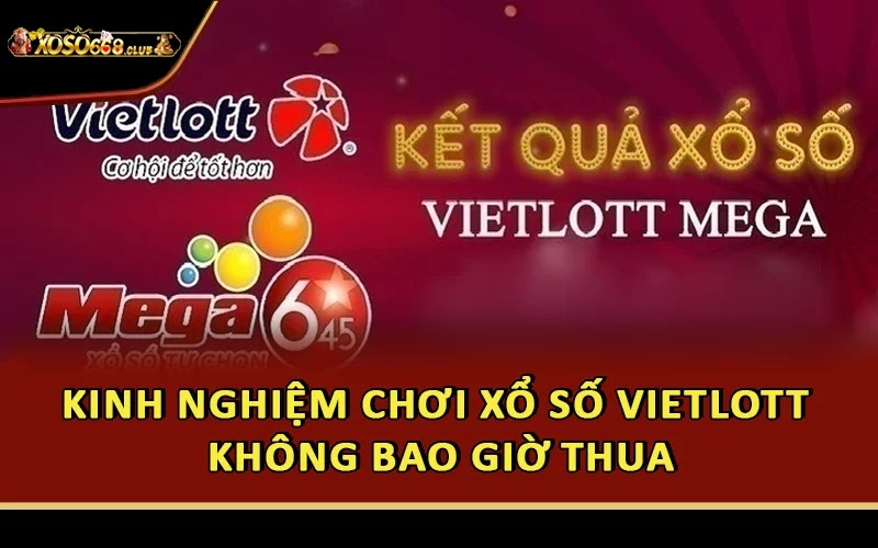Kinh nghiệm chơi xổ số Vietlott không bao giờ thua
