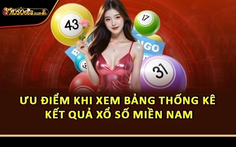 Ưu điểm khi xem bảng thống kê kết quả xổ số miền Nam