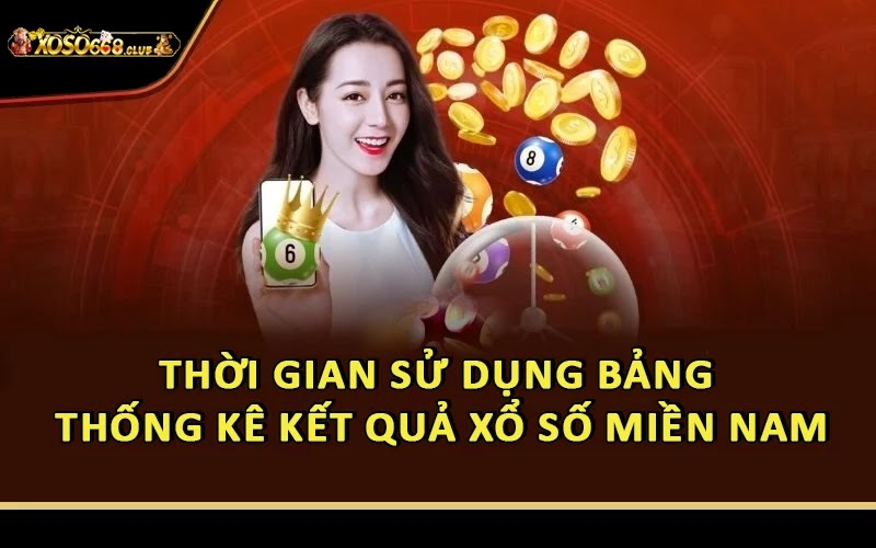 Thời gian sử dụng bảng thống kê kết quả xổ số miền Nam