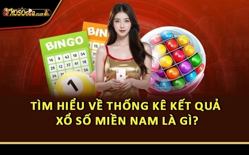 Tìm hiểu về thống kê kết quả xổ số miền Nam là gì?