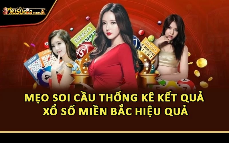 Mẹo soi cầu thống kê kết quả xổ số miền Bắc hiệu quả