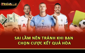 Sai lầm nên tránh khi bạn chọn cược kết quả hòa