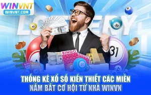 Thống Kê Xổ Số Kiến Thiết Các Miền - Nắm Bắt Cơ Hội Từ Nhà Winvn
